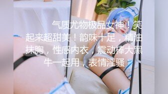 露臉小情侶私拍泄密 極品清純顏值小美女被調教成小母狗了，露出調教啪啪