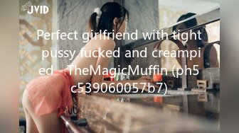 Perfect girlfriend with tight pussy fucked and creampied - TheMagicMuffin (ph5c539060057b7)