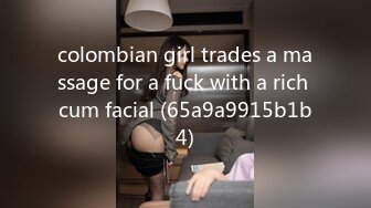 colombian girl trades a massage for a fuck with a rich cum facial (65a9a9915b1b4)