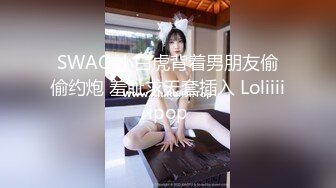 小哥酒店约操长相特别甜美可爱的高素质美女