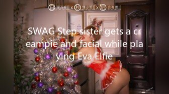 SWAG Step sister gets a creampie and facial while playing Eva Elfie