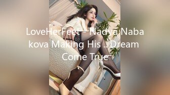 LoveHerFeet - Nadya Nabakova Making His .. Dream Come True